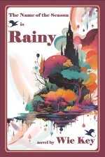 The Name of the Season Is Rainy