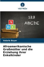 Afroamerikanische Großmütter und die Erziehung ihrer Enkelkinder