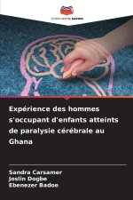 Expérience des hommes s'occupant d'enfants atteints de paralysie cérébrale au Ghana