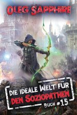 Die ideale Welt für den Soziopathen (Buch 15)
