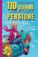 110 cose che le donne possono fare in pensione