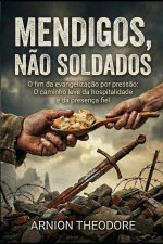 MENDIGOS, NÃO SOLDADOS