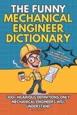 THE FUNNY MECHANICAL ENGINEER DICTIONARY