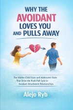 WHY THE AVOIDANT LOVES YOU AND PULLS AWAY
