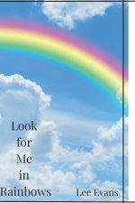 Look for Me in Rainbows