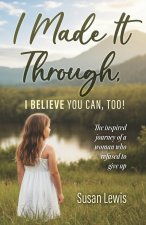 I Made It Through, I Believe You Can Too