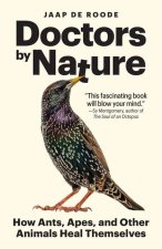 Doctors by Nature – How Ants, Apes, and Other Animals Heal Themselves