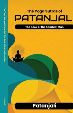 The Yoga Sutras of Patanjali The Book of the Spiritual Man