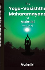 The Yoga-Vasishtha Maharamayana of Valmiki, Vol. 1 (of 4)