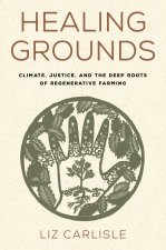 Healing Grounds – Climate, Justice, and the Deep Roots of Regenerative Farming