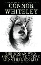 The Woman Who Shouldn't Be There and Other Stories
