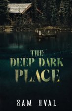 The Deep Dark Place