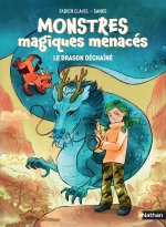 Monstres magiques menacés - Tome 01 Dragon déchaîné