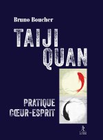 Taiji Quan, voie du coeur et de l'esprit