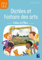 Dictées et histoire des arts CE2 - Cahier de l'élève