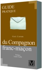 GUIDE PRATIQUE DU COMPAGNON FRANC-MAÇON