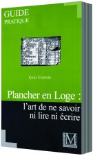 GUIDE PRATIQUE PLANCHER EN LOGE : L’ART DE NE SAVOIR NI LIRE NI ÉCRIRE