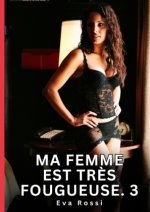 MA FEMME EST TRES FOUGUEUSE 3