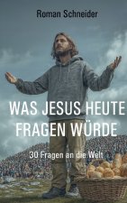 Was Jesus heute fragen würde
