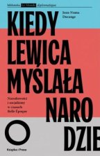 Kiedy lewica myślała o narodzie. Narodowości i socjalizmy w czasach Belle Epoque