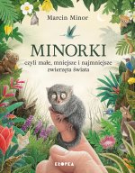 Minorki, czyli małe, mniejsze i najmniejsze stworzenia świata