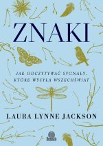 Znaki. Jak odczytywać sygnały, które wysyła wszechświat