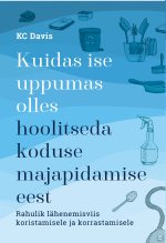 Kuidas ise uppumas olles hoolitseda koduse majapidamise eest. Rahulik lähenemisviis koristamisele