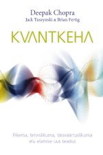 Kvantkeha. Pikema, tervislikuma, täisväärtuslikuma elu elamise uus teadus