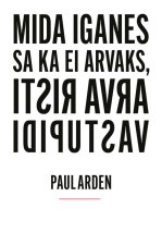 Mida iganes sa ka ei arvaks, arva risti vastupidi