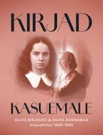 Kirjad kasuemale. Silvia mälksoo ja silvia rannamaa kirjavahetus 1968-1999