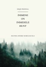 Inimene on inimesele hunt. Silver anniko kirglik elu