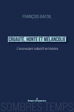 Cruauté, honte et mélancolie