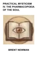Practical Mysticism IV. The Pharmacopoeia of The Soul