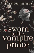 Sworn to the Vampire Prince