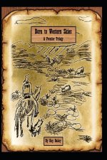 Born to Western Skies A Frontier Trilogy