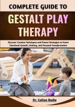 Complete Guide To Gestalt Play Therapy