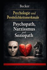 Psychologie und Persönlichkeitsmerkmale I Psychopath, Narzissmus und Soziopath