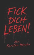 Fick dich Leben!