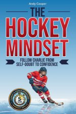 The Hockey Mindset - Follow Charlie from Self-Doubt to Confidence