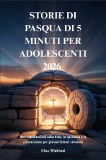 STORIE DI PASQUA DI 5 MINUTI PER ADOLESCENTI 2026