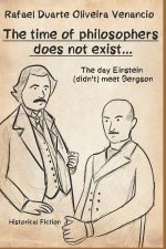 The time of philosophers does not exist...