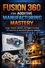 Fusion 360 for Additive Manufacturing Mastery