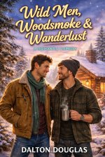 Wild Men, Woodsmoke & Wanderlust