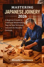 Mastering Japanese Joinery 2026