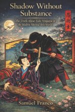 Shadow Without Substance The Truth About Fake Ninjutsu In The Modern Martial Arts World
