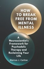 How to Break Free From Mental Illness