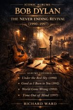 Iconic Albums Bob Dylan The Never Ending Revival (1990-1997)