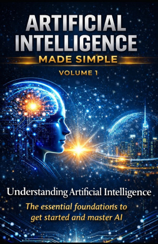 ARTIFICIAL INTELLIGENCE MADE SIMPLE - VOLUME 1