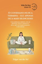O cotidiano nunca termina - ele apenas fica mais silencioso
