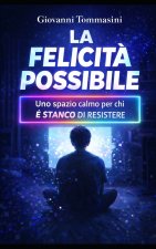 LA FELICITÀ POSSIBILE